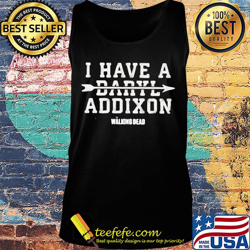 I have a daryl addixon walking dead s Tank top I have a daryl addixon walking dead s Tank top