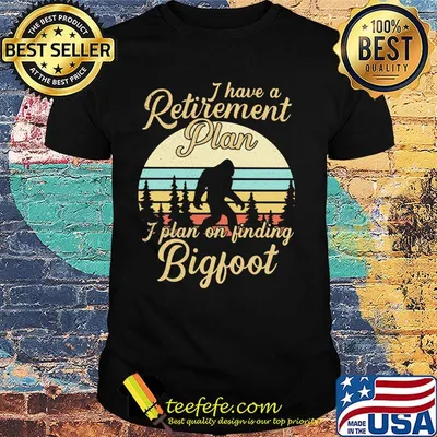I Have A Retirement Plan I Plan On Finding Bigfoot Tree Vintage Retro Shirt