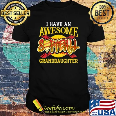 I have an awesome softball granddaughter heart shirt