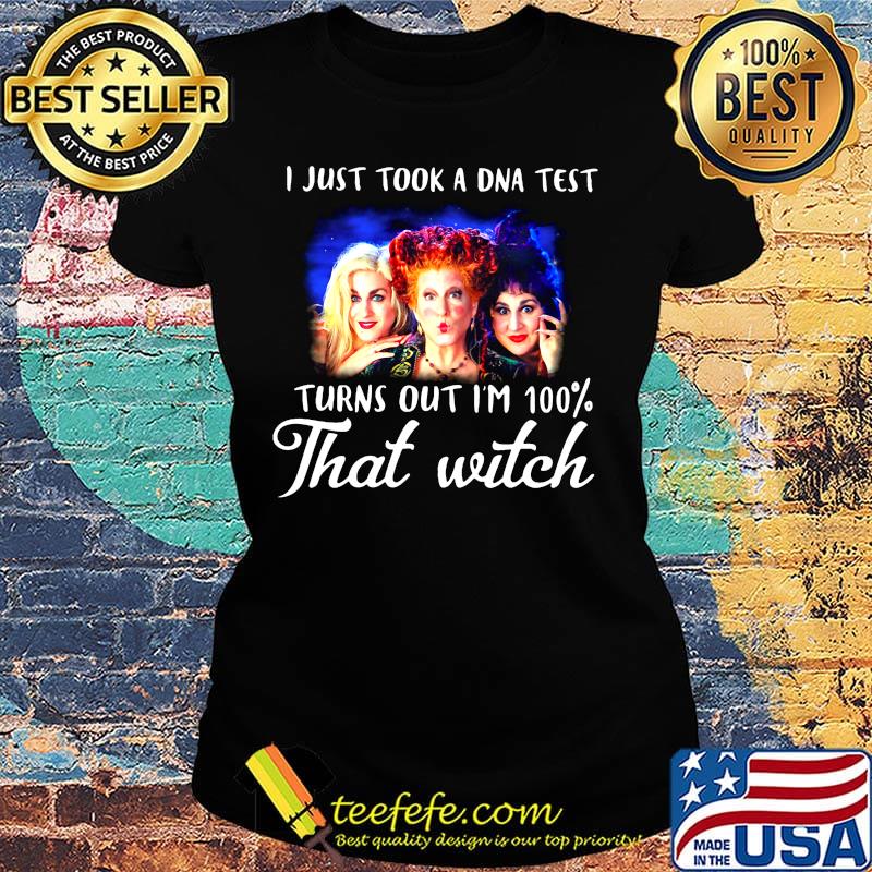 I just took a dna test turns out i'm 100% that witch characters s Ladies tee I just took a dna test turns out i'm 100% that witch characters s Ladies tee