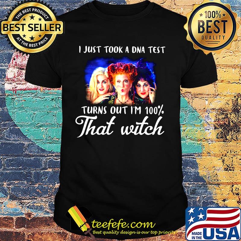 I just took a dna test turns out i'm 100% that witch characters shirt I just took a dna test turns out i'm 100% that witch characters shirt