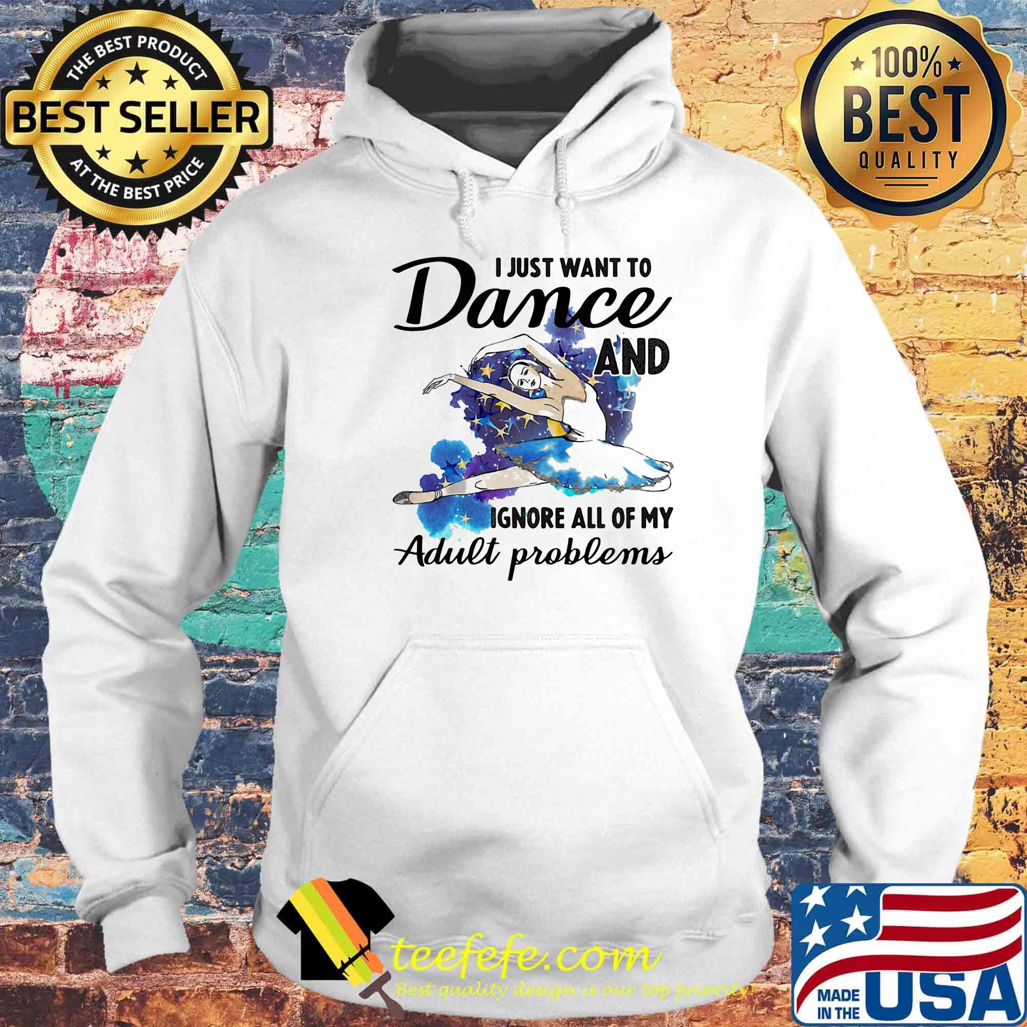 I Just Want To Dance ADN Ignore All Of My Adult Problems Ballet Shirt Hoodie I Just Want To Dance ADN Ignore All Of My Adult Problems Ballet Shirt Hoodie