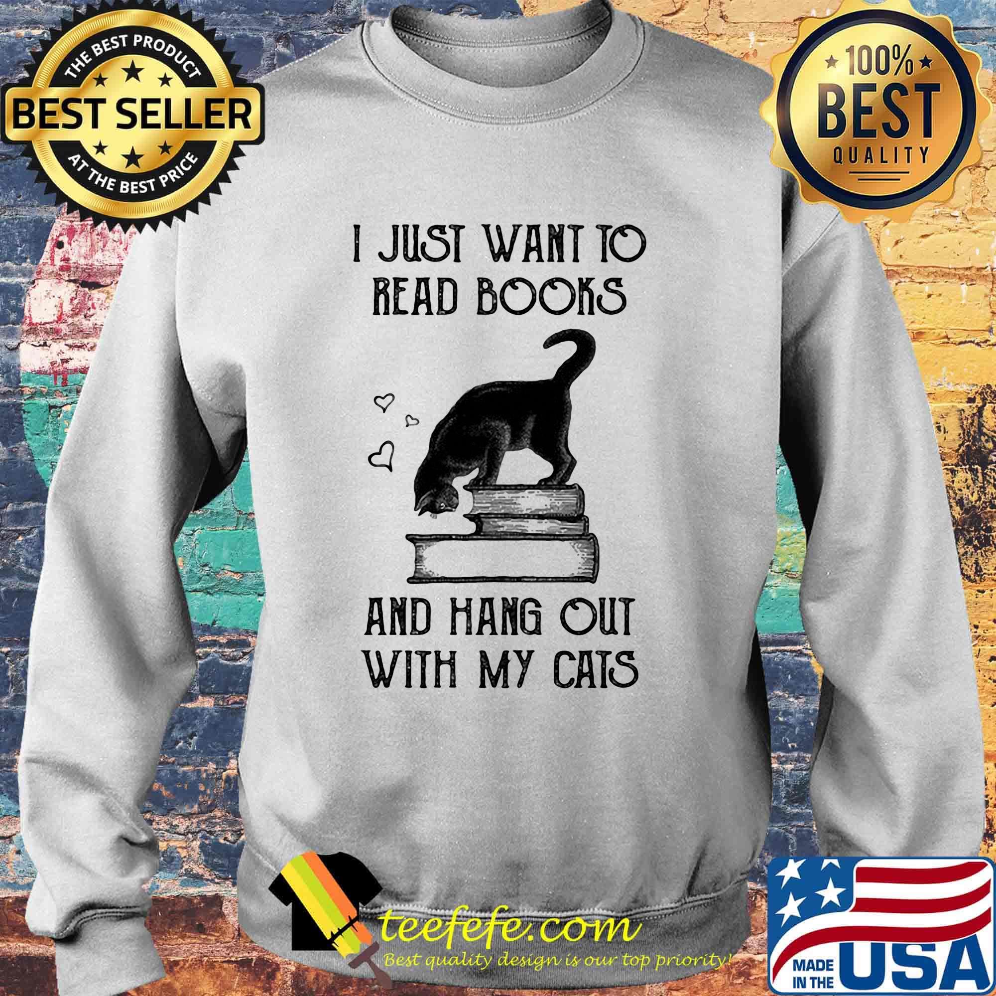 I just want to read books and hang out with my cats black s Sweater I just want to read books and hang out with my cats black s Sweater
