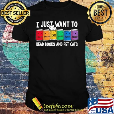 I just want to read books and pet cats shirt