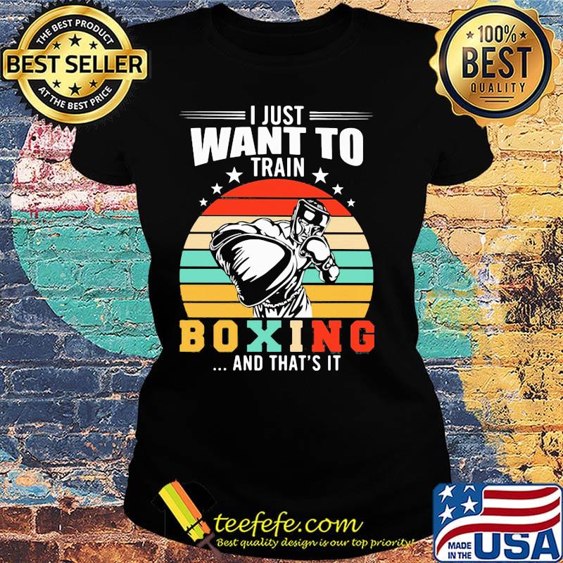 I just want to train boxing and that's it vintage retro stars s Ladies tee I just want to train boxing and that's it vintage retro stars s Ladies tee