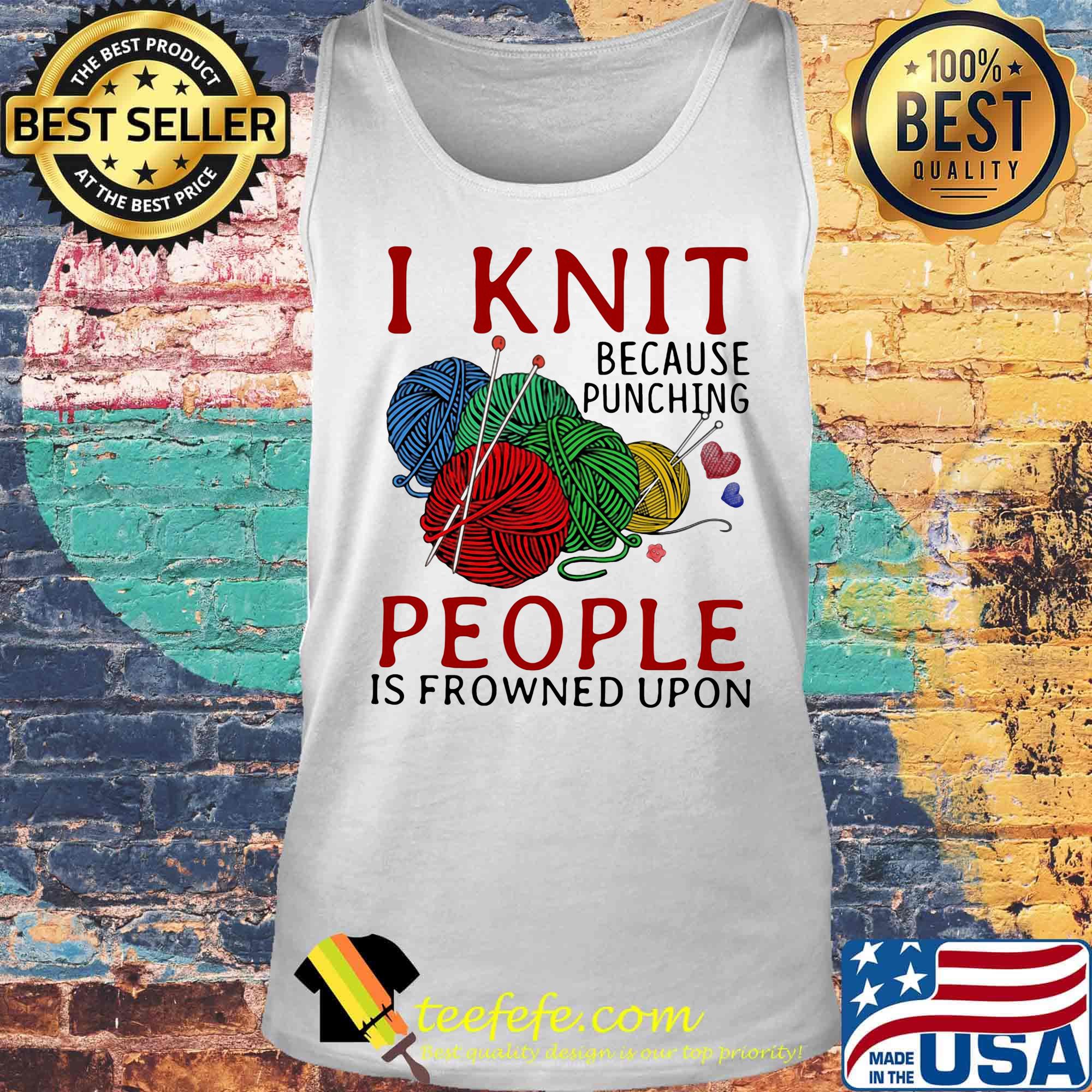 I knit because punching people is frowned upon s Tank top I knit because punching people is frowned upon s Tank top