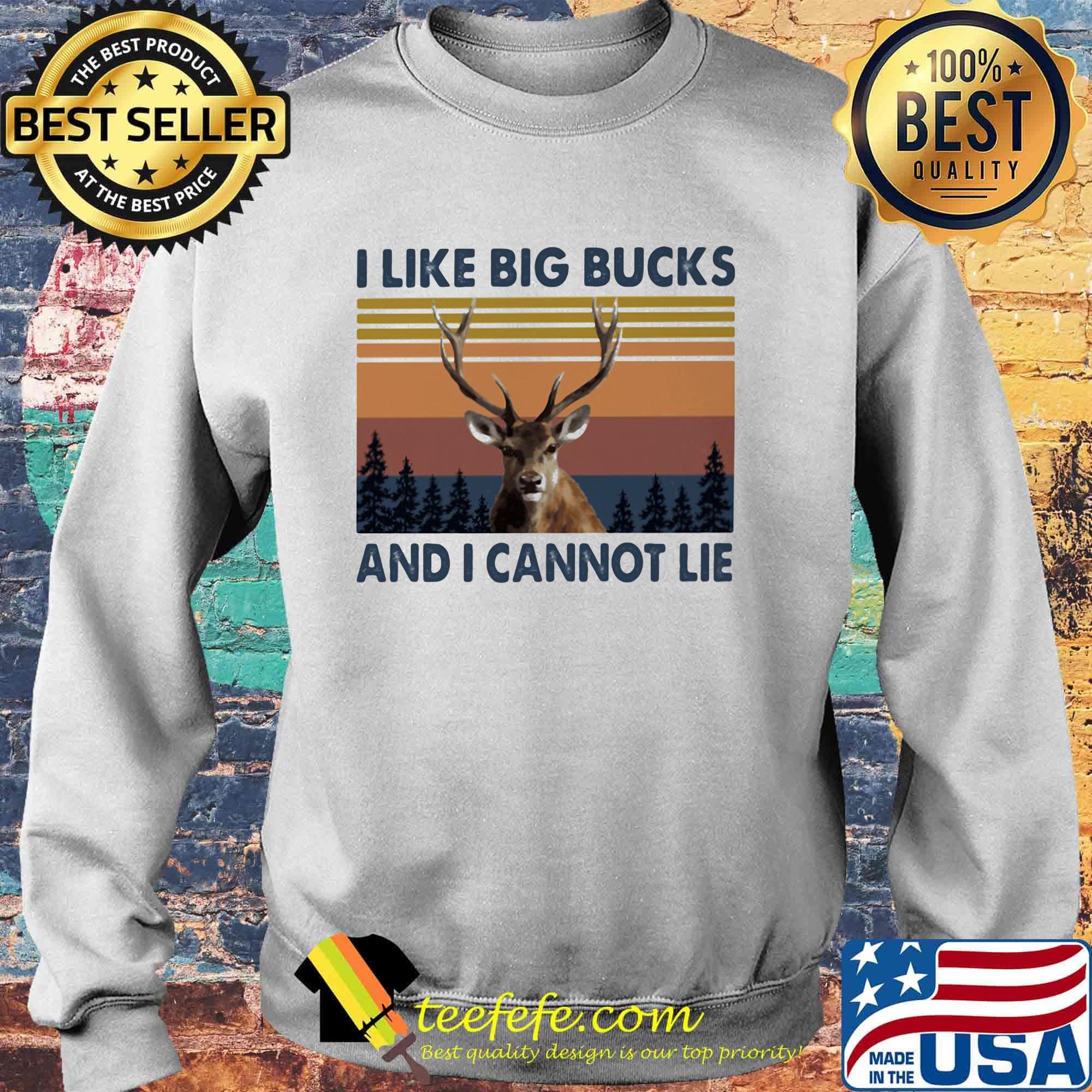 I Like Big Bucks And I Cannot Lie Deer Vintage Retro Shirt Sweater I Like Big Bucks And I Cannot Lie Deer Vintage Retro Shirt Sweater