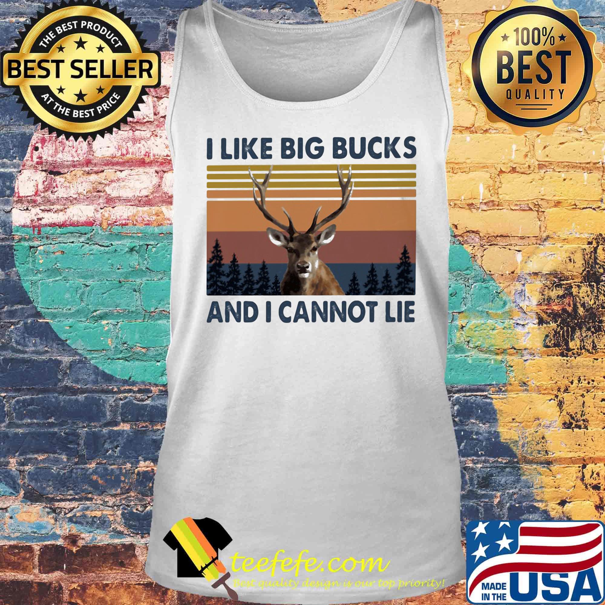 I Like Big Bucks And I Cannot Lie Deer Vintage Retro Shirt Tank top I Like Big Bucks And I Cannot Lie Deer Vintage Retro Shirt Tank top