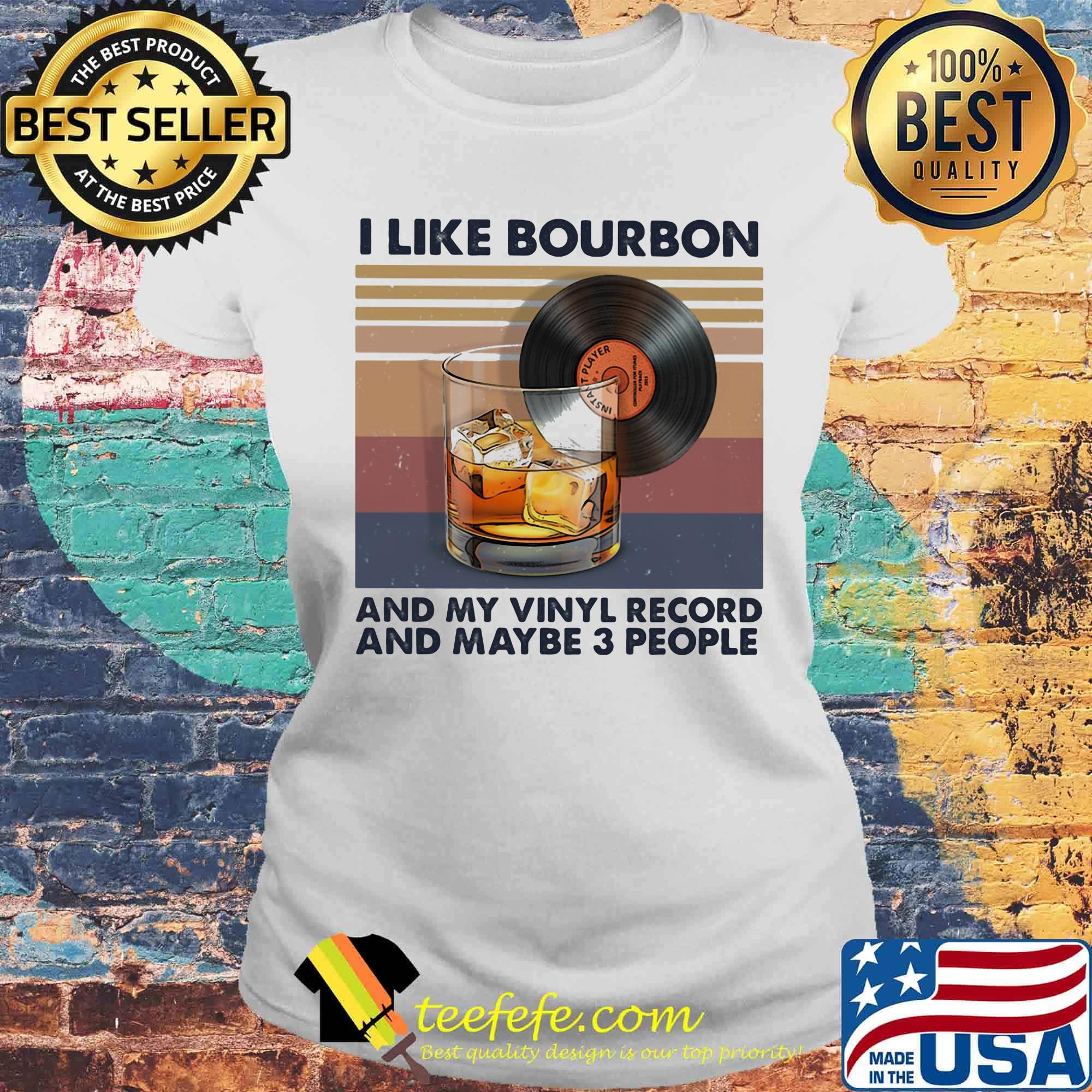 I like bourbon and my vinyl record and maybe 3 people vintage retro s Laides tee I like bourbon and my vinyl record and maybe 3 people vintage retro s Laides tee