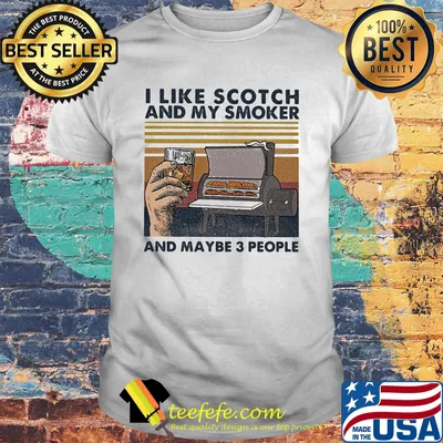 I like scotch and my smoker and maybe 3 people vintage retro shirt