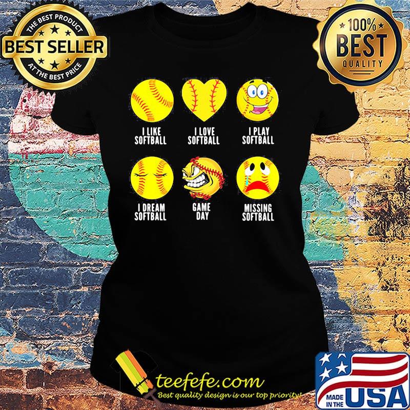 I like softball i love softball i play softball in dream softball game day missing softball s Ladies tee I like softball i love softball i play softball in dream softball game day missing softball s Ladies tee