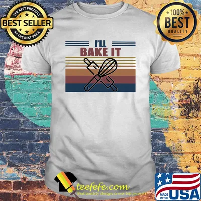 I'll Bake It Rolling And Whisk Vintage Retro Shirt