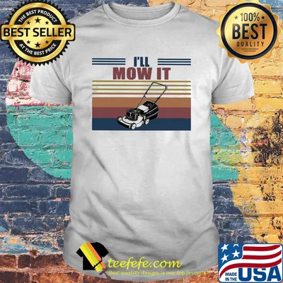 I'll Mow It Vintage Retro Shirt
