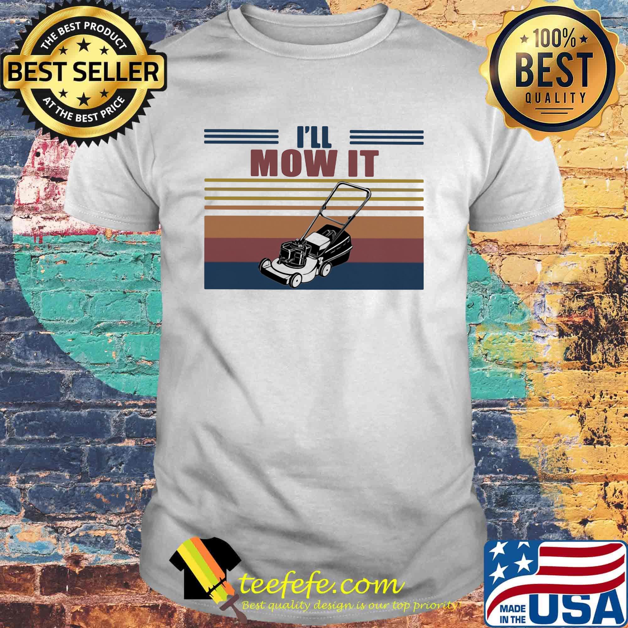 I'll Mow It Vintage Retro Shirt