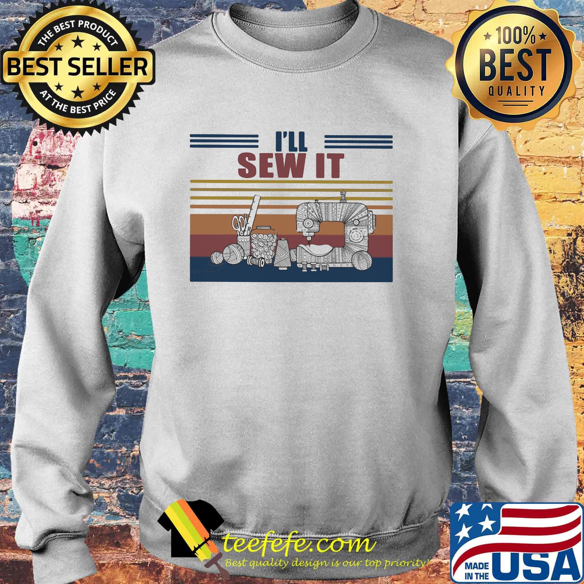 I'll Sew It Sewing Machine Sewing Tools Vitage Retro Shirt Sweater I'll Sew It Sewing Machine Sewing Tools Vitage Retro Shirt Sweater