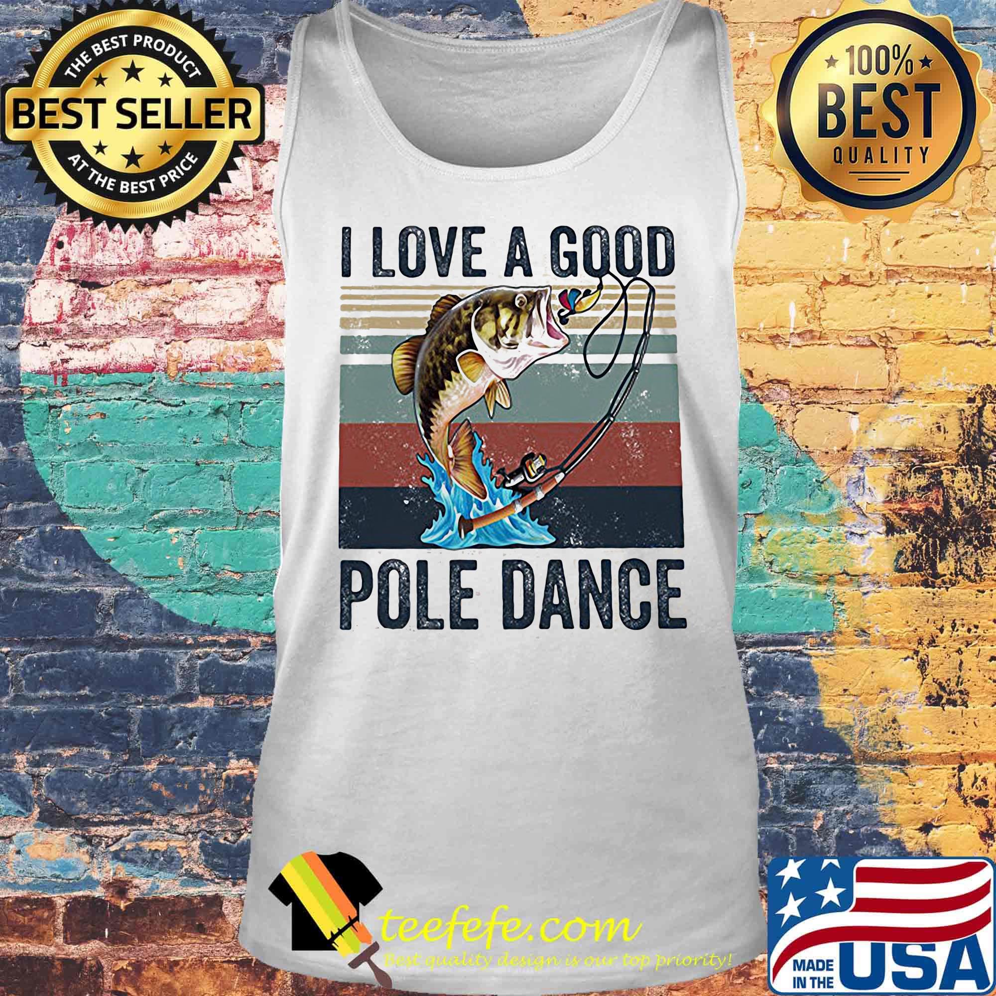 I Love A Good Pole Dance Fish Vintage Retro Shirt Tank top I Love A Good Pole Dance Fish Vintage Retro Shirt Tank top