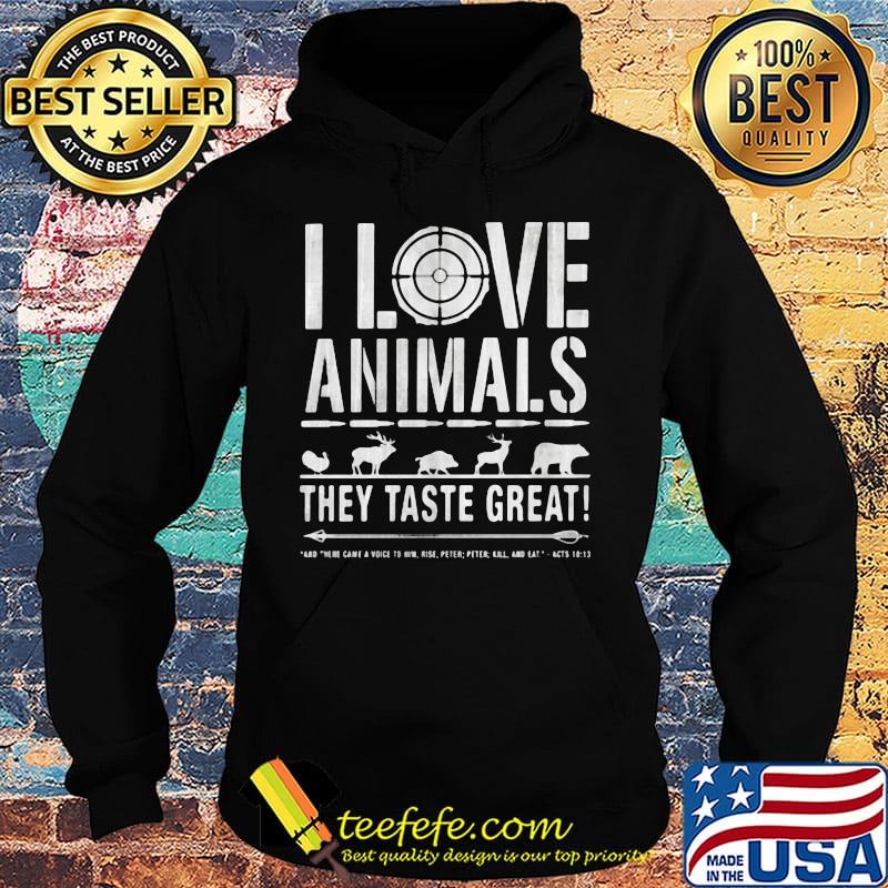 I love animals they taste great s Hoodie I love animals they taste great s Hoodie