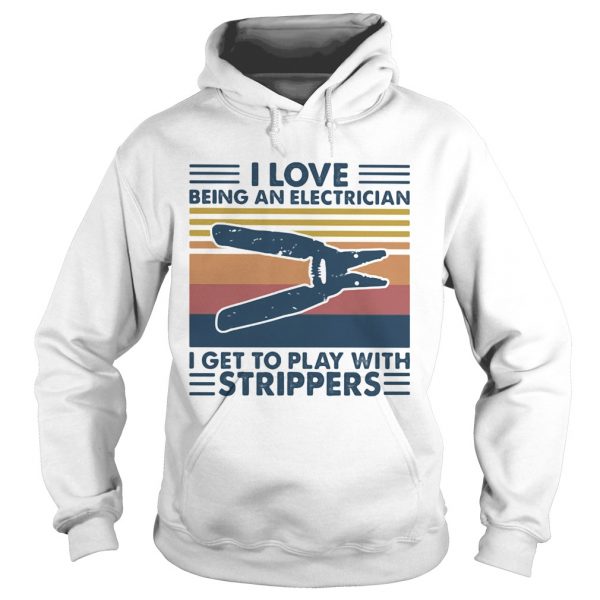 i-love-being-an-electrician-i-get-to-play-with-strippers-vintage-retro-Hoodie-600x600-1.jpg