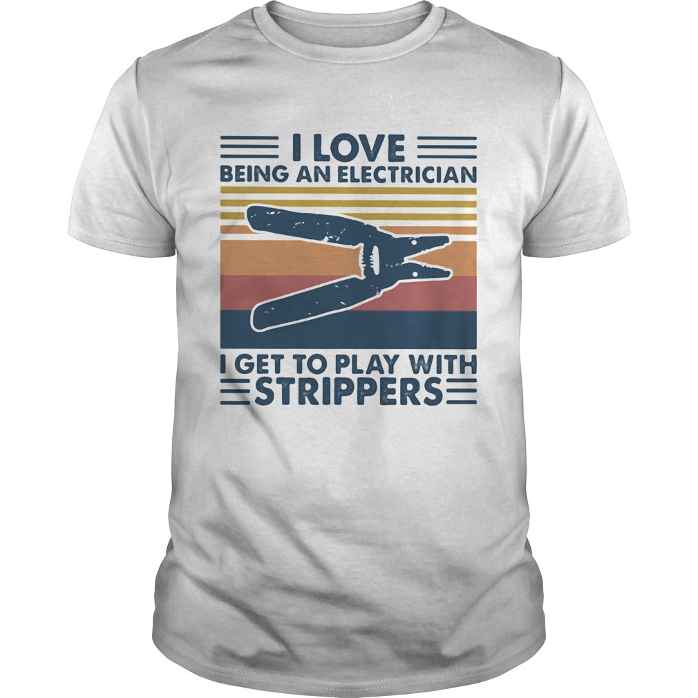 i-love-being-an-electrician-i-get-to-play-with-strippers-vintage-retro-shirt.jpg