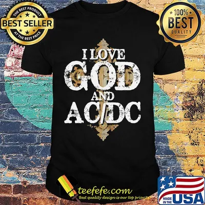 I love god and acdc band shirt