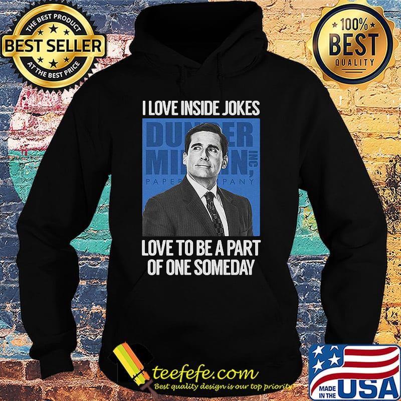 I love inside jokes love to be a part of one someday s Hoodie I love inside jokes love to be a part of one someday s Hoodie