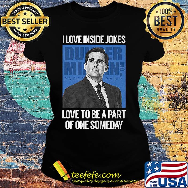 I love inside jokes love to be a part of one someday s Ladies tee I love inside jokes love to be a part of one someday s Ladies tee