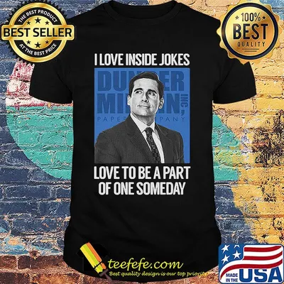 I love inside jokes love to be a part of one someday shirt