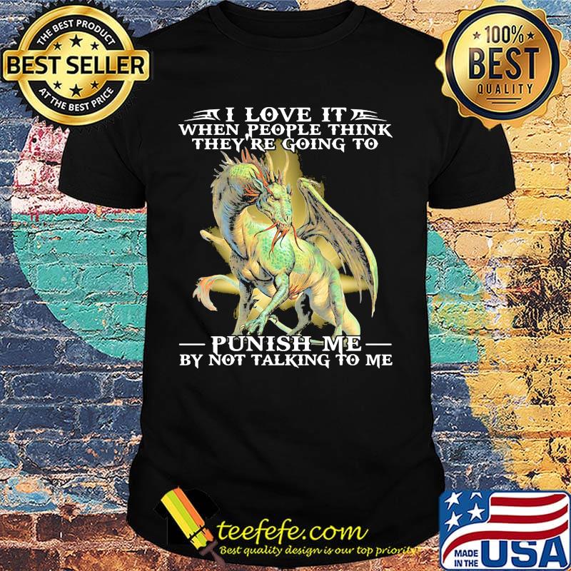 I Love It When People Think They're Going To Punish Me By Not Talking To Me Pearly Shirt