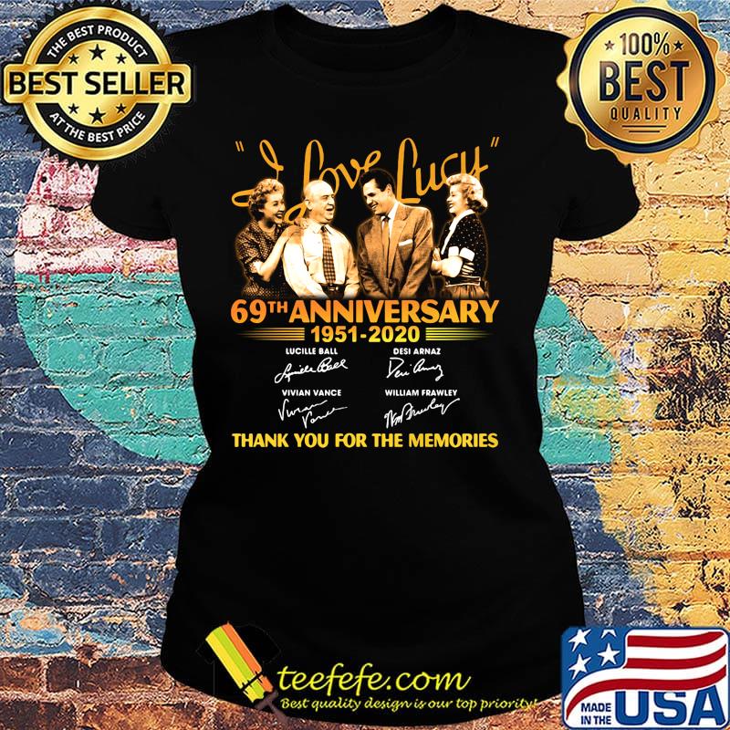 I love lucy 69th anniversary 1951 2020 thank you for the memories signatures s Ladies tee I love lucy 69th anniversary 1951 2020 thank you for the memories signatures s Ladies tee