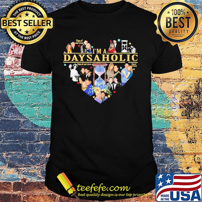 I'm a days aholic heart shirt
