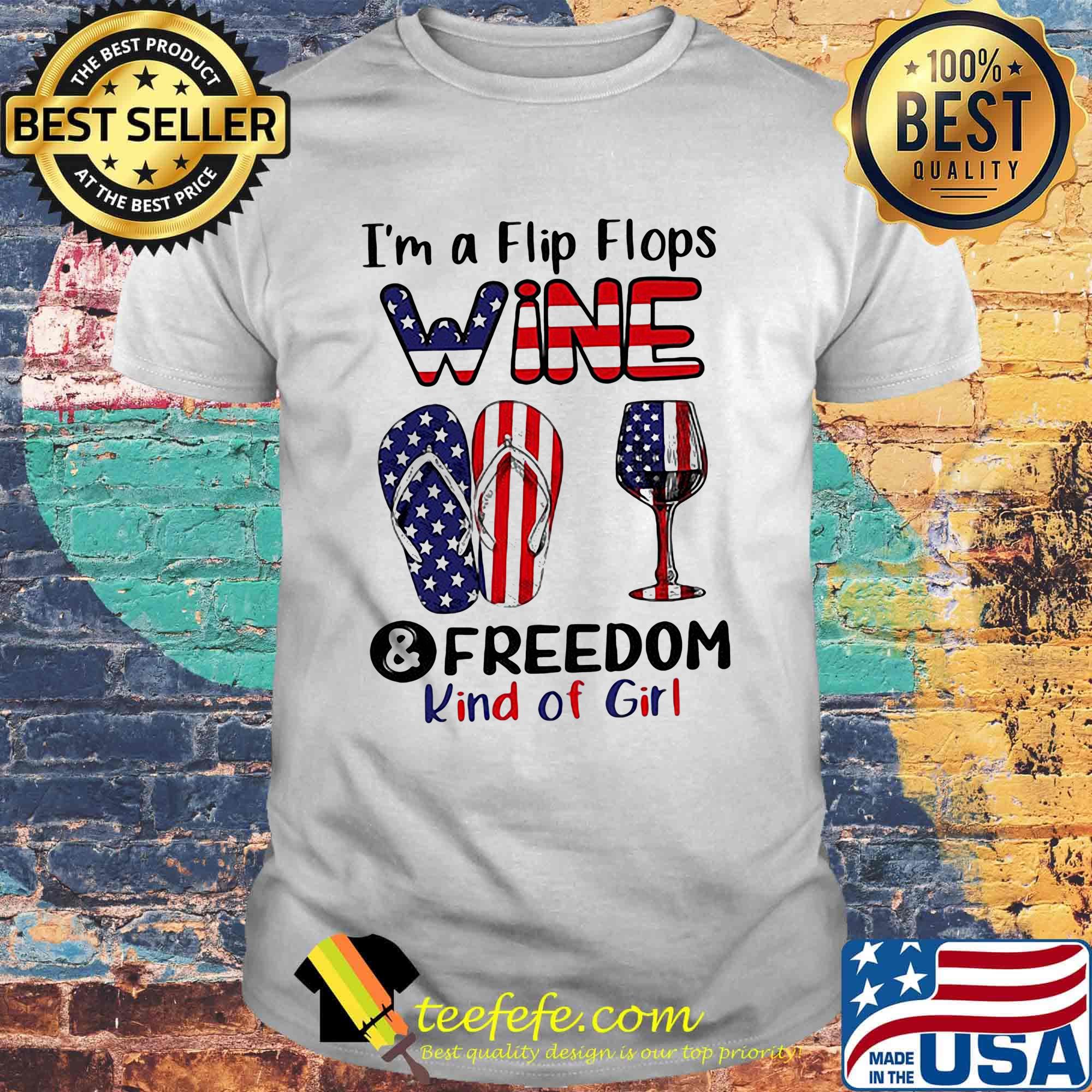 I'm A Flip Flops Wine And Freedom Kind Of Girl Cup American Flag Independence Day Shirt