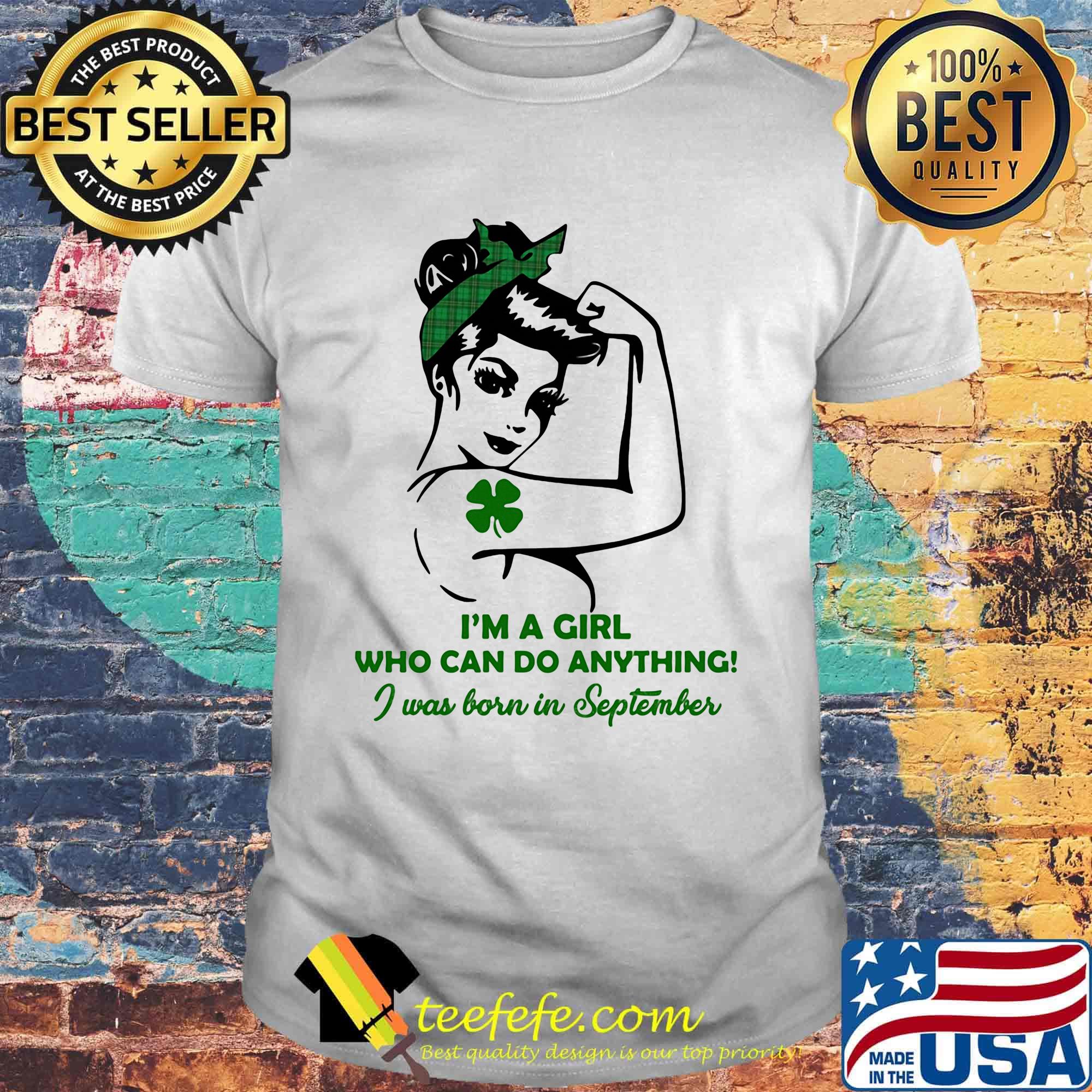 I'm a girl who can do anything I was born in September four leaf clover shirt