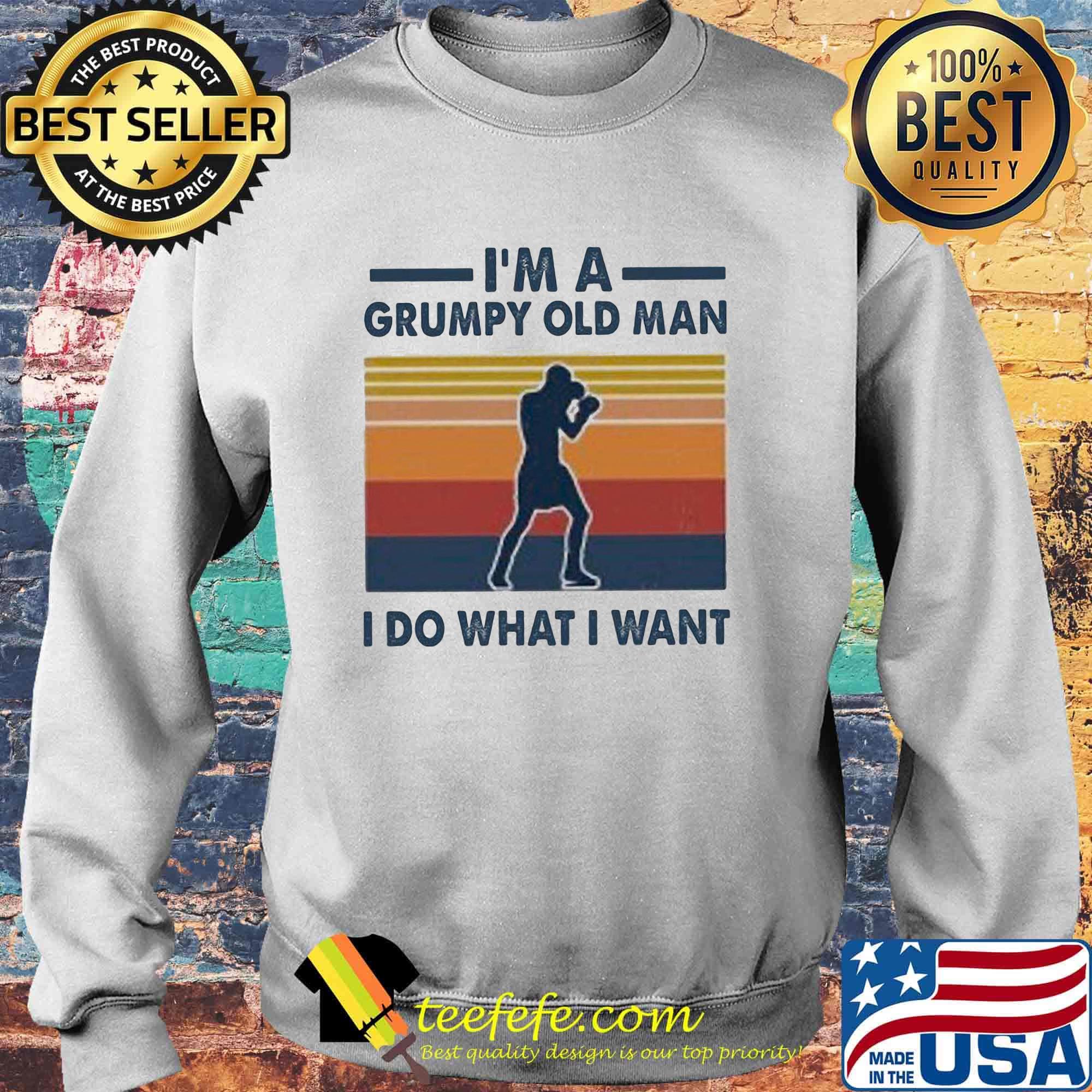 I'm a grumpy old man I do what I want Boxing Vintage retro s Sweater I'm a grumpy old man I do what I want Boxing Vintage retro s Sweater