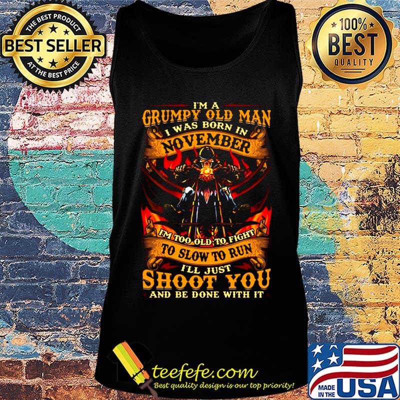 I'm A Grumpy Old Man I Was Born In November Motor Shoot You Shirt Tank top I'm A Grumpy Old Man I Was Born In November Motor Shoot You Shirt Tank top