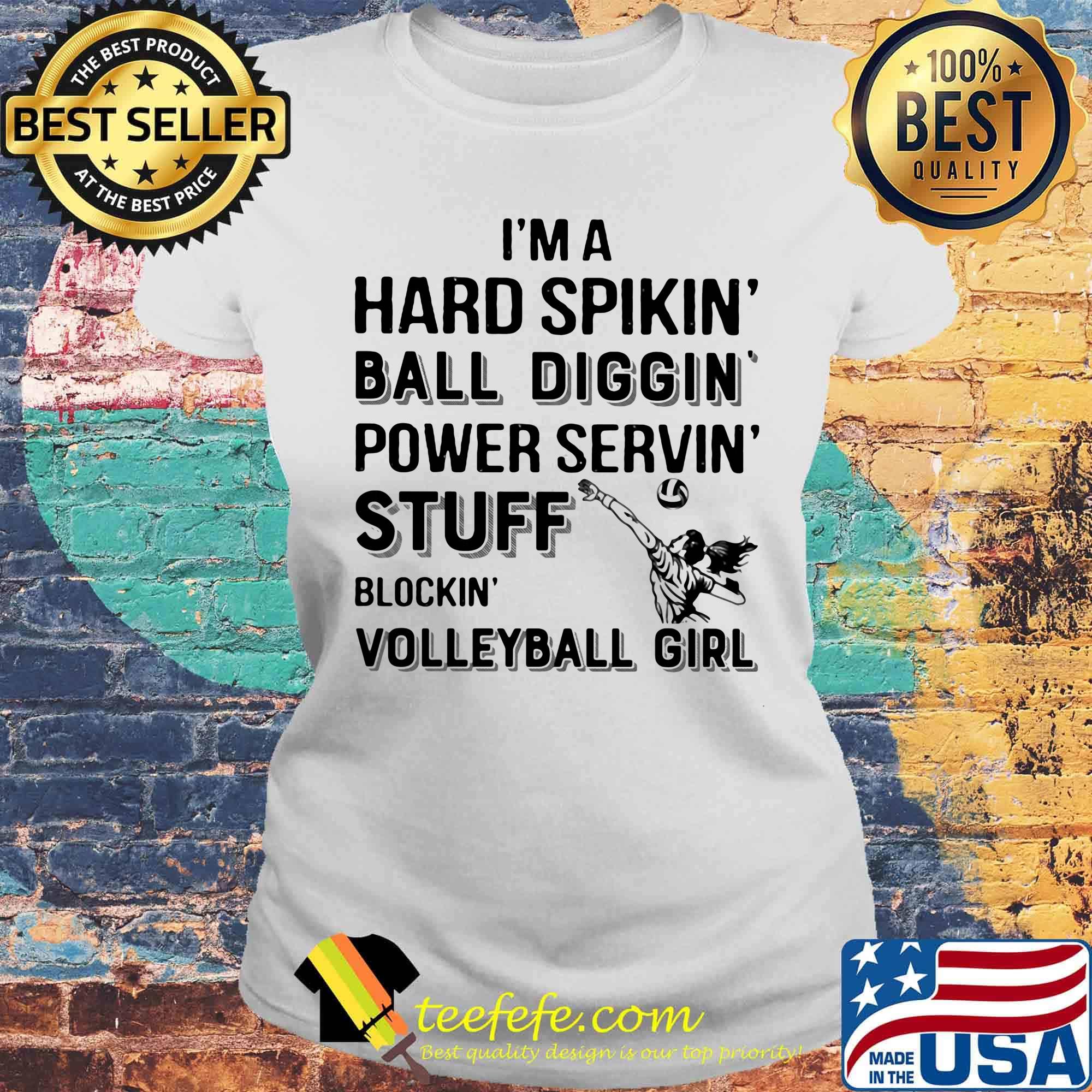 I'm a hard spikin ball diggin power servin stuff blockin volleyball girl s Laides tee I'm a hard spikin ball diggin power servin stuff blockin volleyball girl s Laides tee