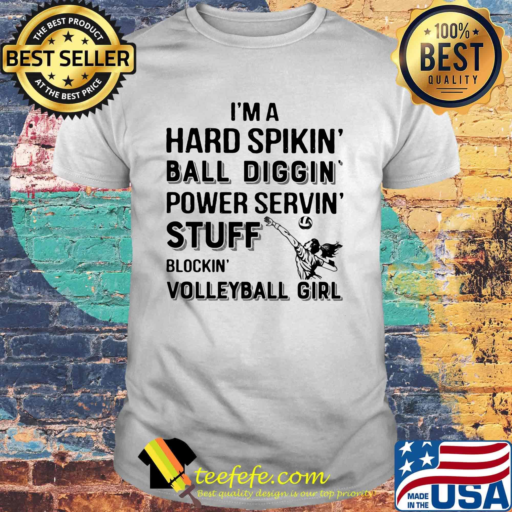 I'm a hard spikin ball diggin power servin stuff blockin volleyball girl shirt I'm a hard spikin ball diggin power servin stuff blockin volleyball girl shirt