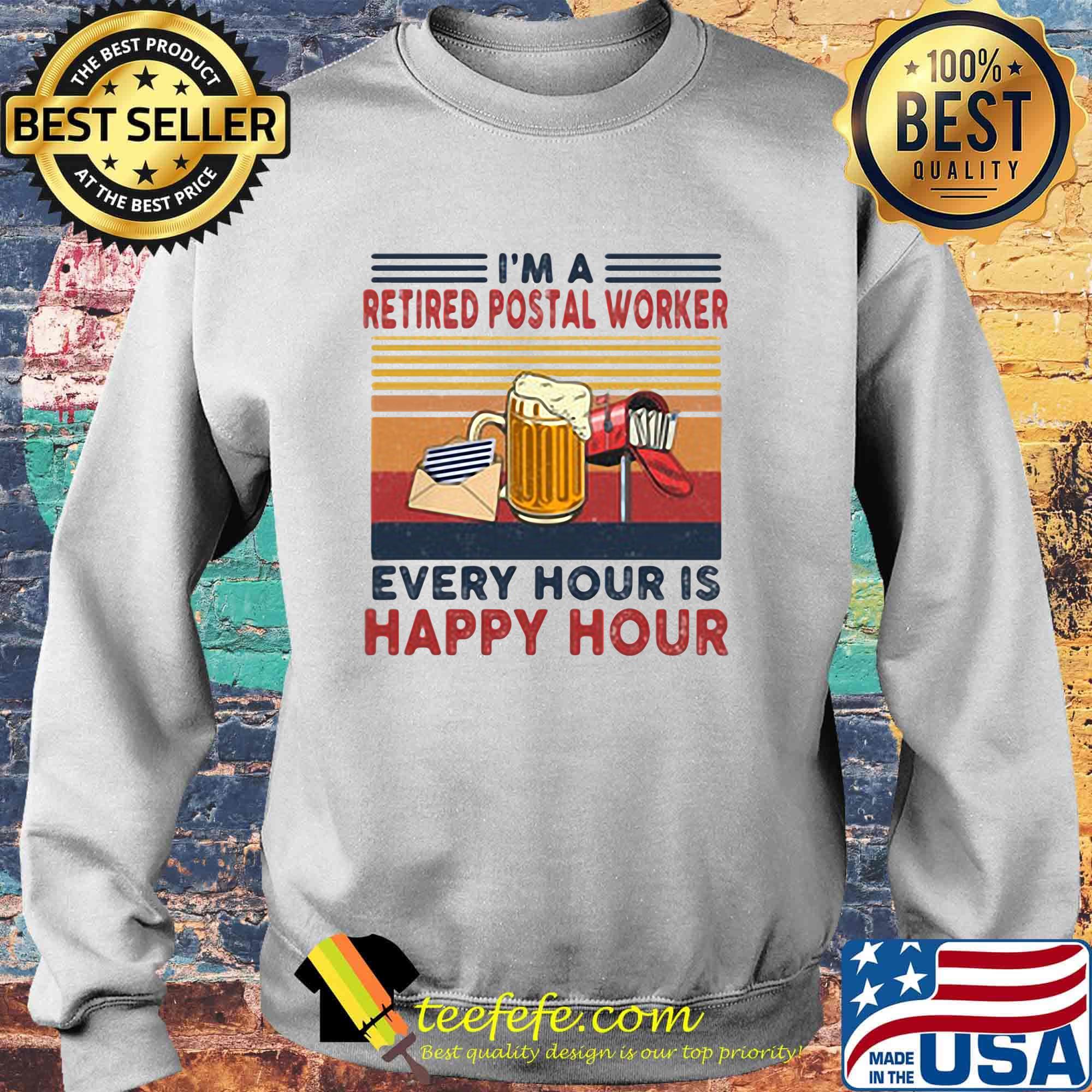 I'm A Retired Postal Worker Every Hour Is Happy Hour Letter Beer Mailbox Vintage Retro Shirt Sweater I'm A Retired Postal Worker Every Hour Is Happy Hour Letter Beer Mailbox Vintage Retro Shirt Sweater