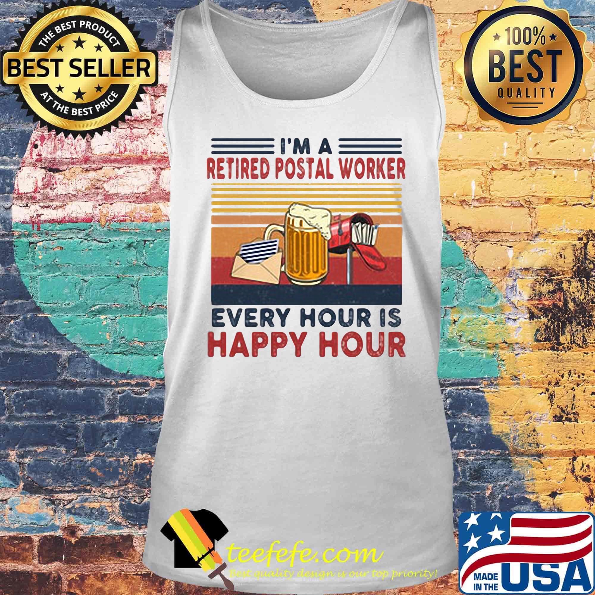 I'm A Retired Postal Worker Every Hour Is Happy Hour Letter Beer Mailbox Vintage Retro Shirt Tank top I'm A Retired Postal Worker Every Hour Is Happy Hour Letter Beer Mailbox Vintage Retro Shirt Tank top