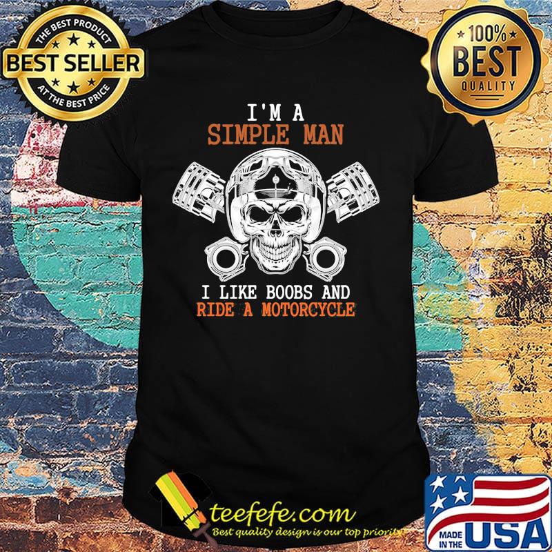 I'm A Simple Man I Like Boobs And Rede A Motorcycle Skullcap Shirt