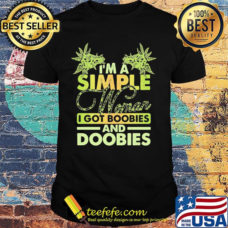 I'm A Simple Woman I Got Boobies And Doobies Shirt
