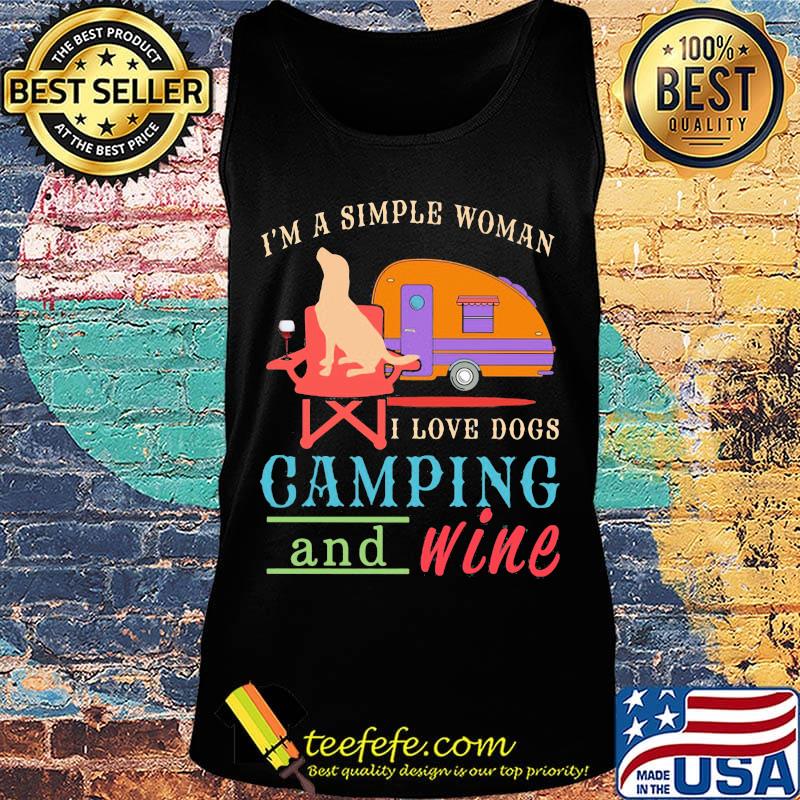 I'm a simple woman I love dogs camping and wine s Tank top I'm a simple woman I love dogs camping and wine s Tank top