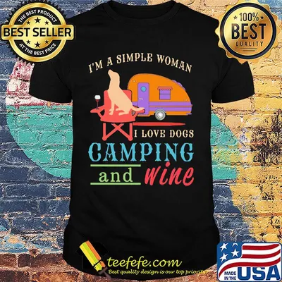 I'm a simple woman I love dogs camping and wine shirt
