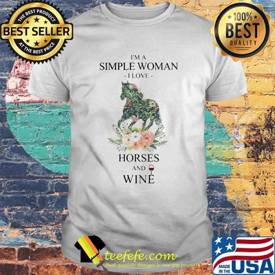 I'm a simple woman i love horses and wine flowers shirt