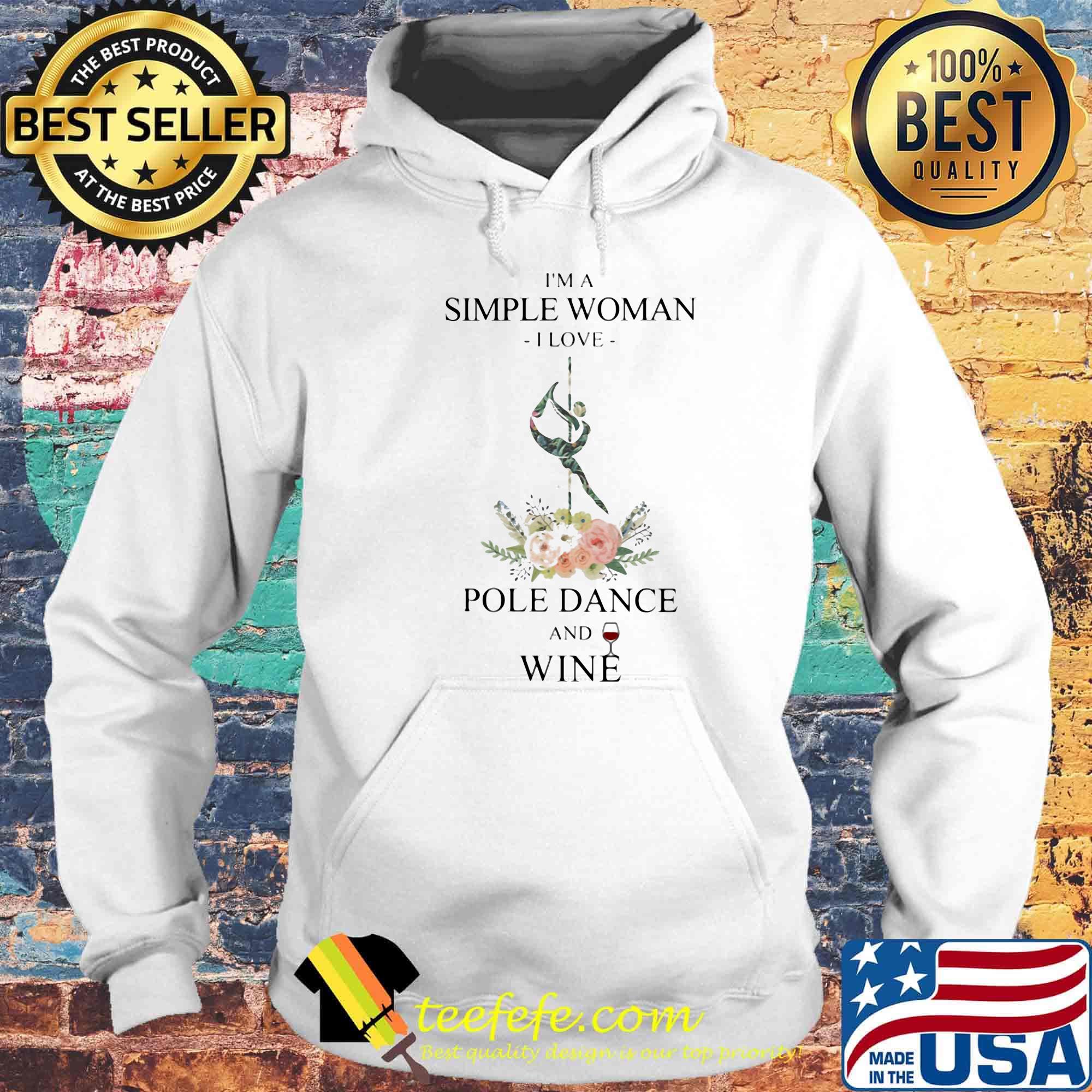 I'm a simple woman i love pole dance and wine flowers s Hoodie I'm a simple woman i love pole dance and wine flowers s Hoodie