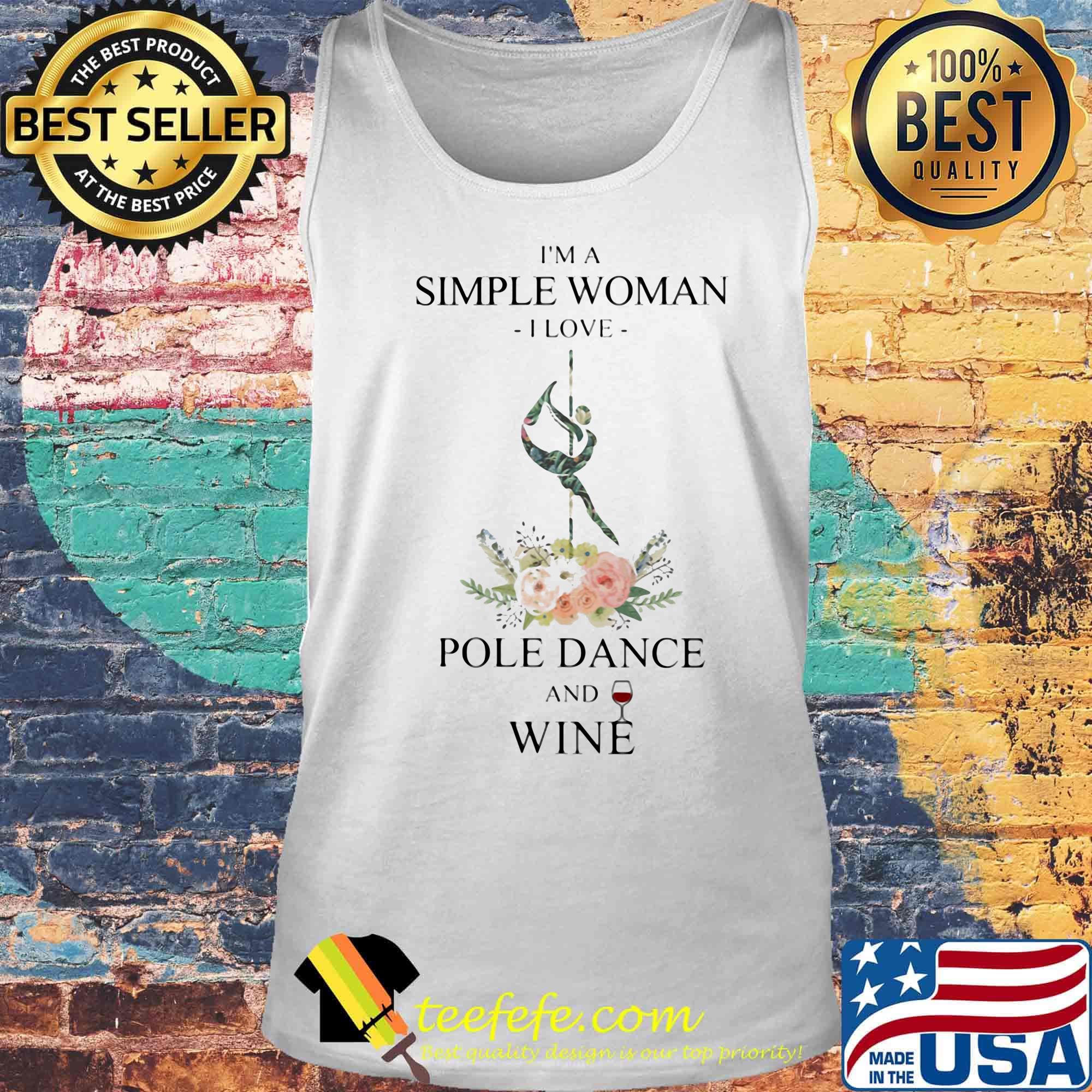 I'm a simple woman i love pole dance and wine flowers s Tank top I'm a simple woman i love pole dance and wine flowers s Tank top