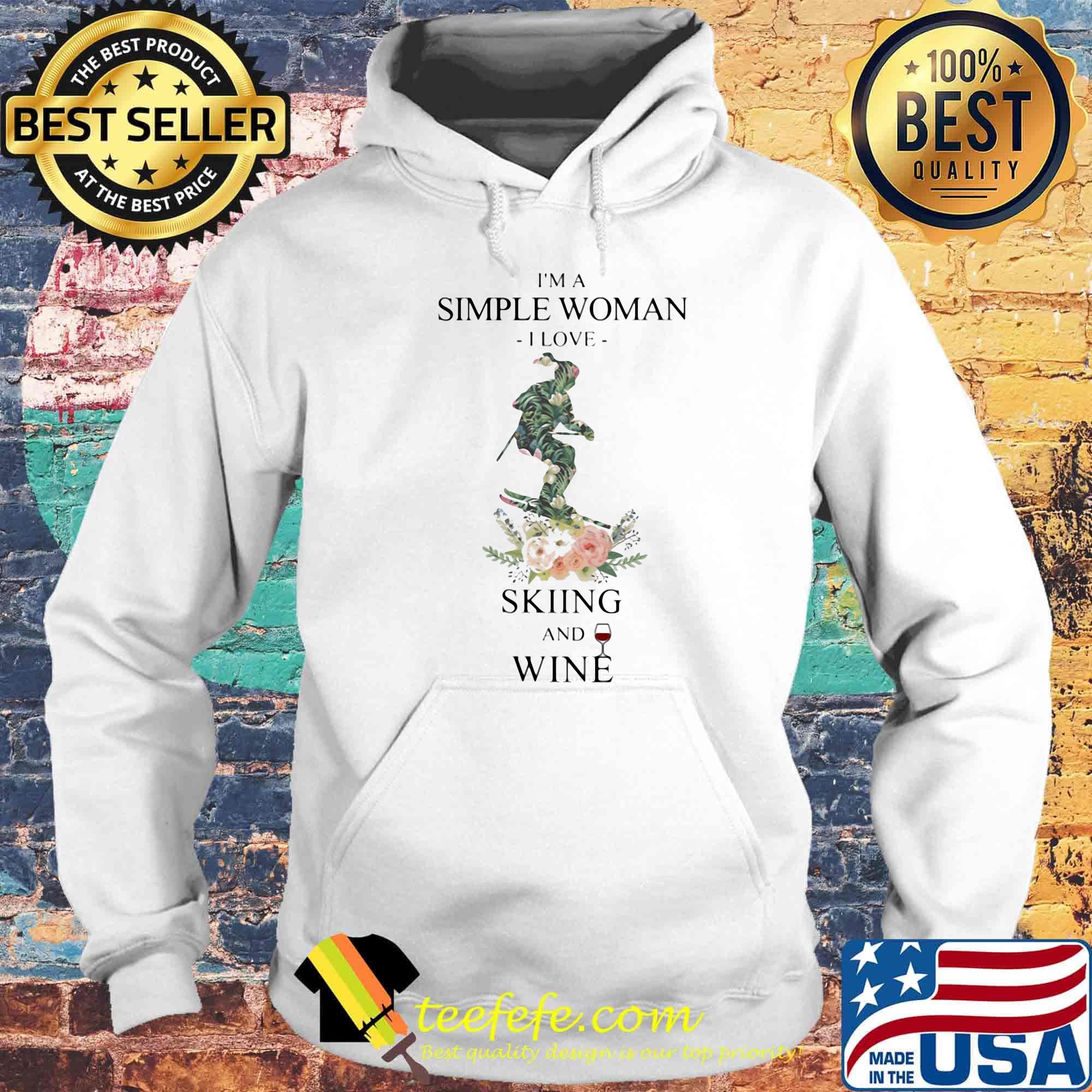 I'm a simple woman i love skiing and wine flowers s Hoodie I'm a simple woman i love skiing and wine flowers s Hoodie