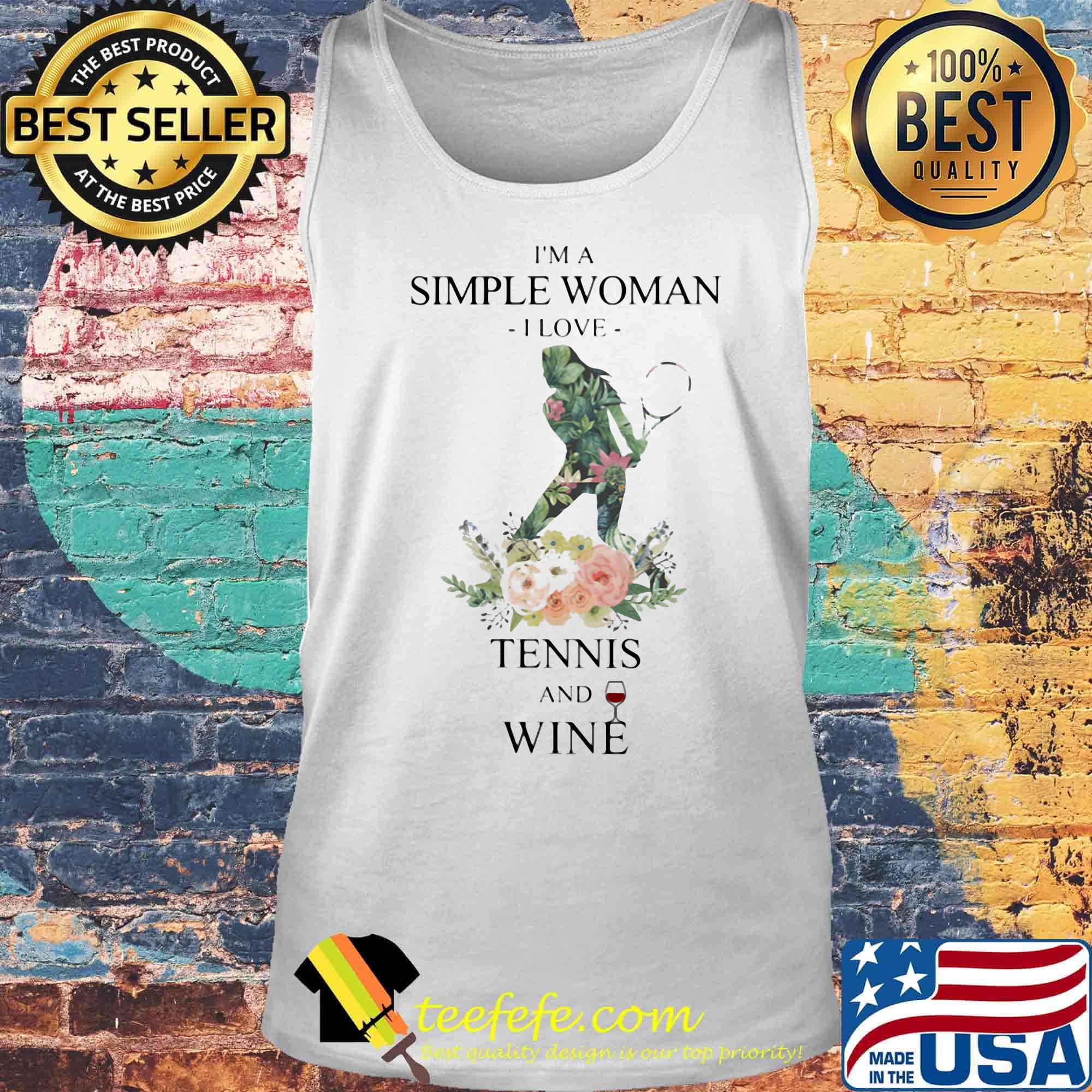 I'm a simple woman i love tennis and wine flowers s Tank top I'm a simple woman i love tennis and wine flowers s Tank top