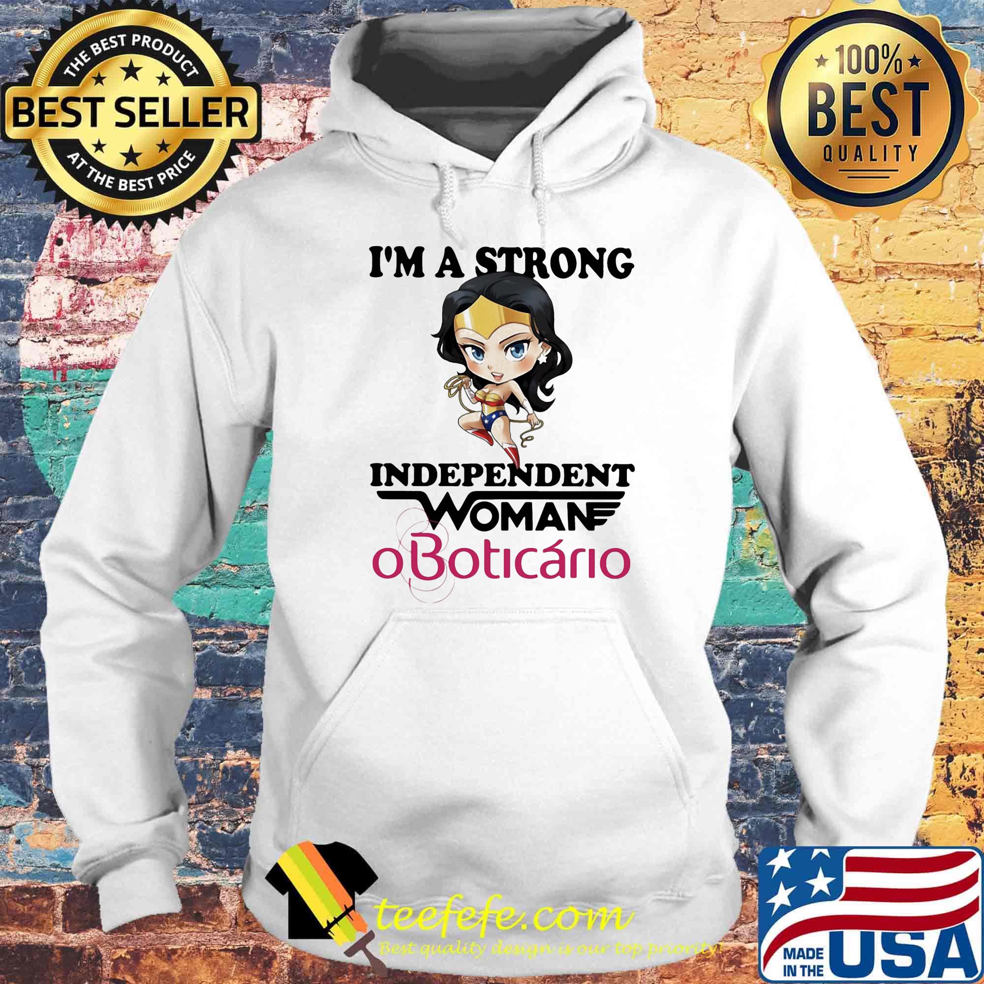 I'm a strong independent woman oboticario s Hoodie I'm a strong independent woman oboticario s Hoodie