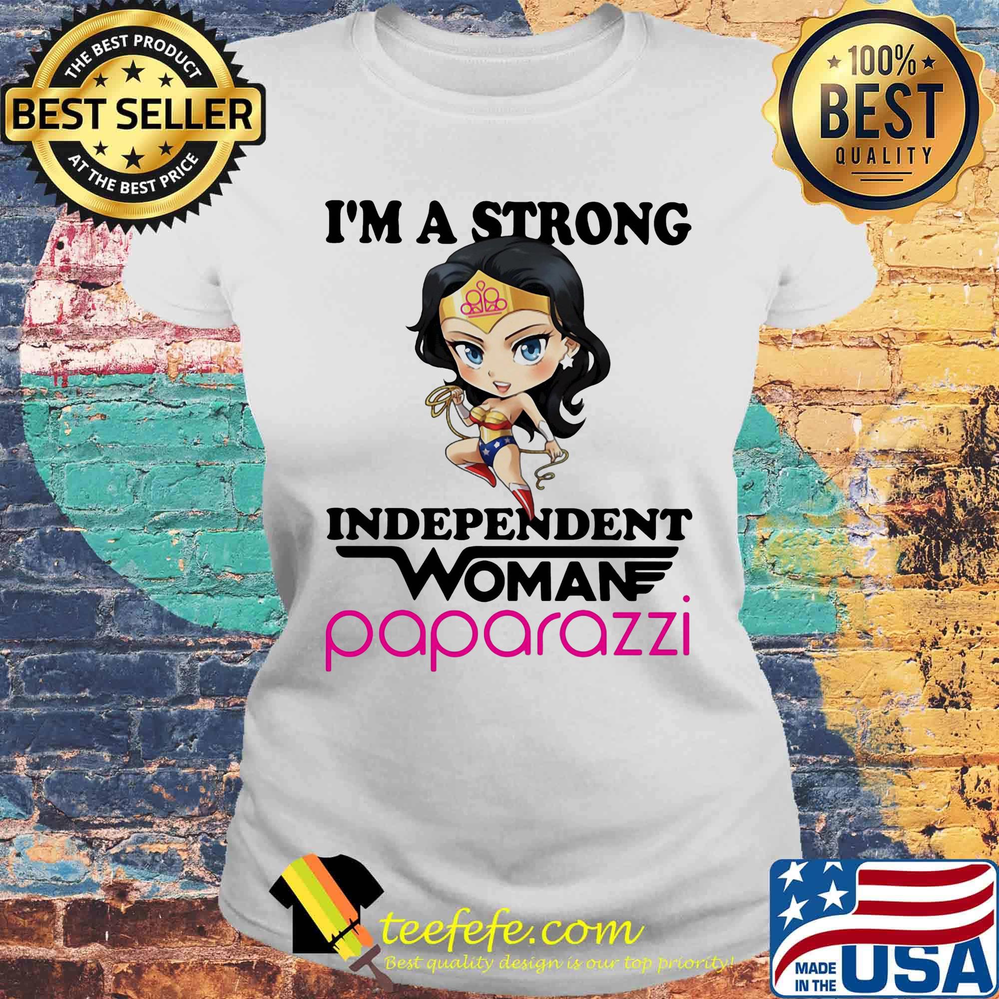 I'm a strong independent woman paparazzi s Laides tee I'm a strong independent woman paparazzi s Laides tee
