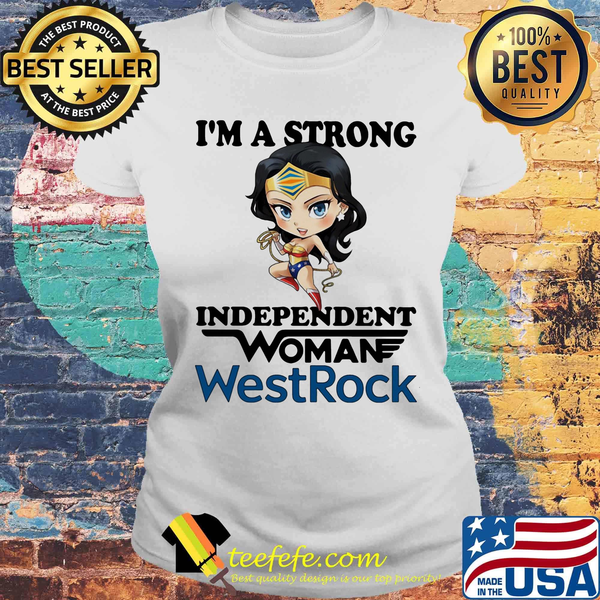 I'm a strong independent woman westrock s Laides tee I'm a strong independent woman westrock s Laides tee